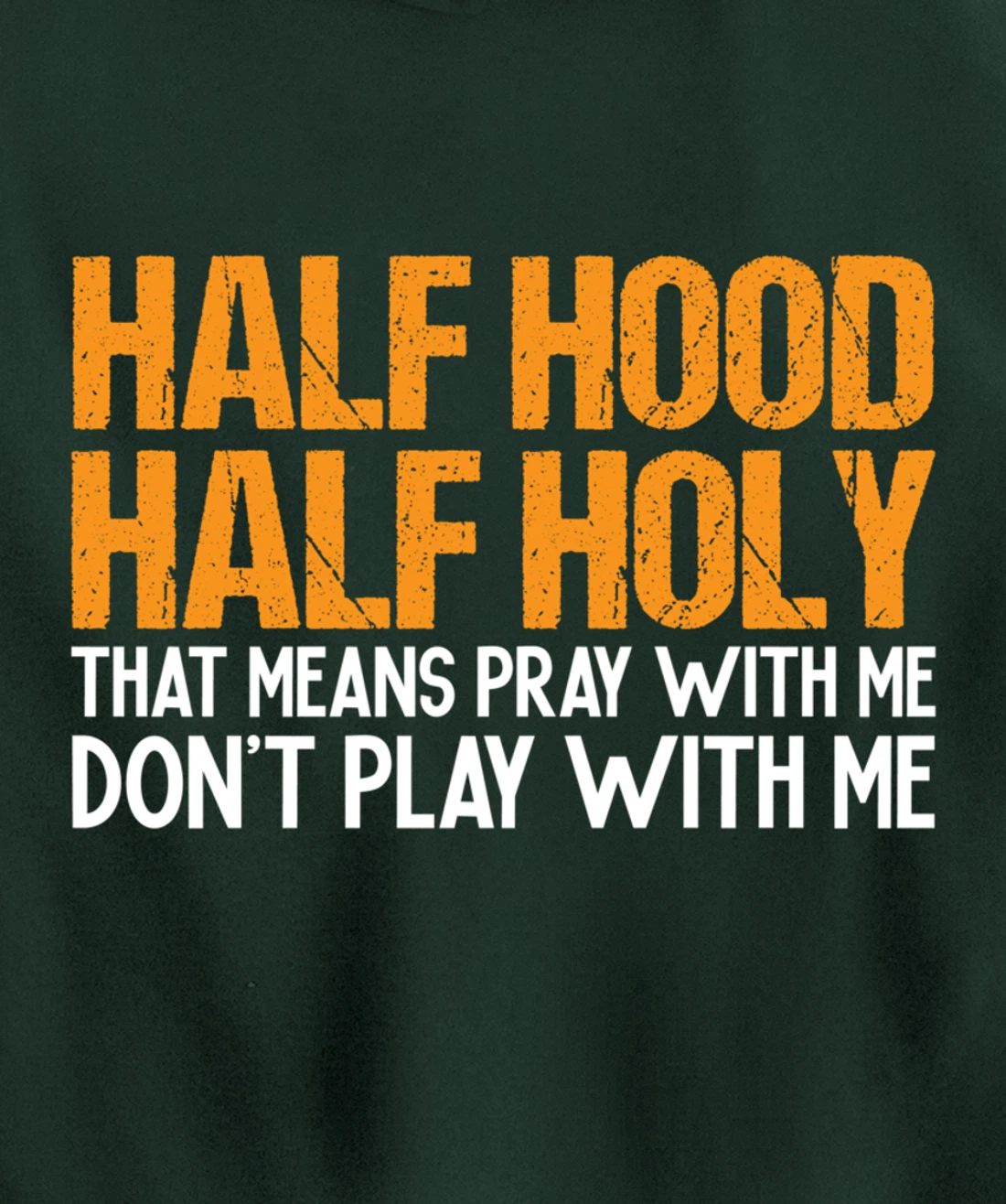 Funny Half Hood Half Holy Pray With Me Don't Play With Me Pullover Hoodie