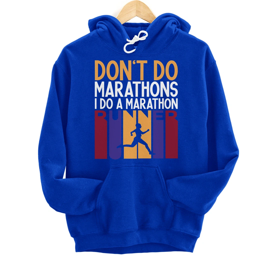 I Don't Do Marathons I Do A Marathon Runner Funny Running Pullover Hoodie