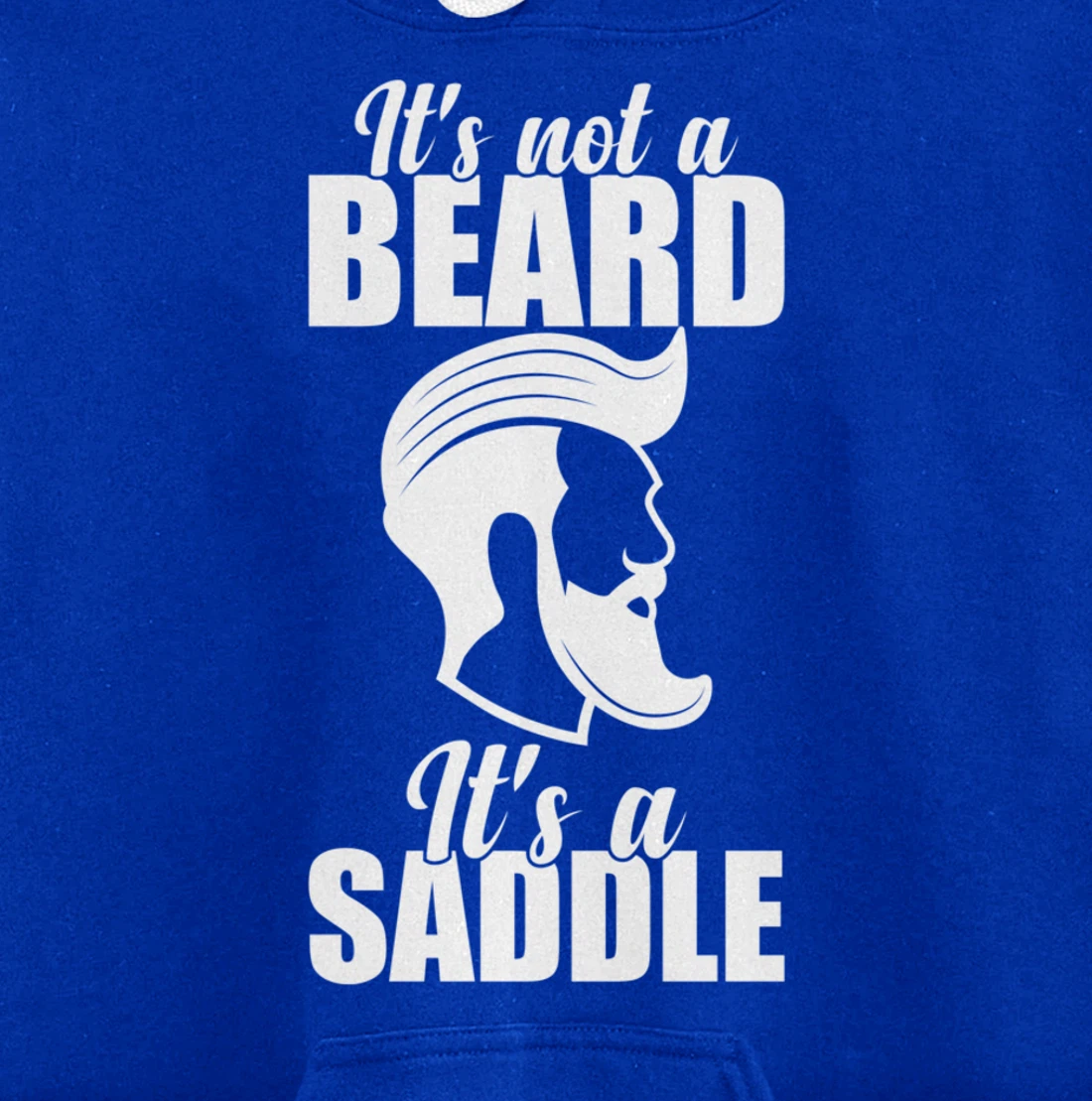 Funny It's Not A Beard It's A Saddle Sarcastic Hillarious Pullover Hoodie