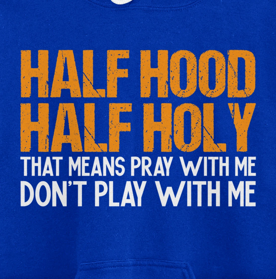 Funny Half Hood Half Holy Pray With Me Don't Play With Me Pullover Hoodie