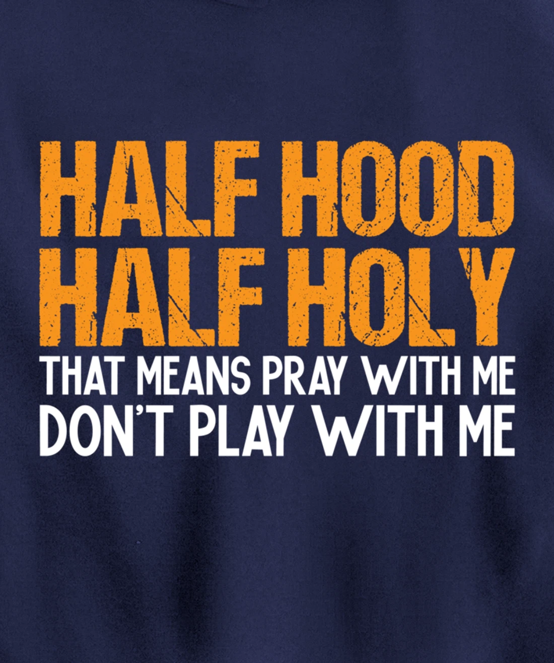 Funny Half Hood Half Holy Pray With Me Don't Play With Me Pullover Hoodie