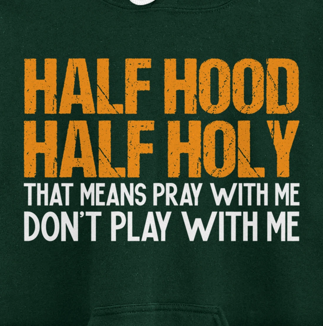 Funny Half Hood Half Holy Pray With Me Don't Play With Me Pullover Hoodie