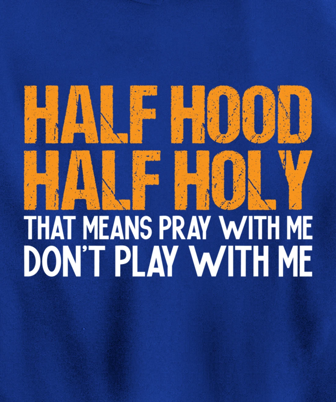 Funny Half Hood Half Holy Pray With Me Don't Play With Me Pullover Hoodie