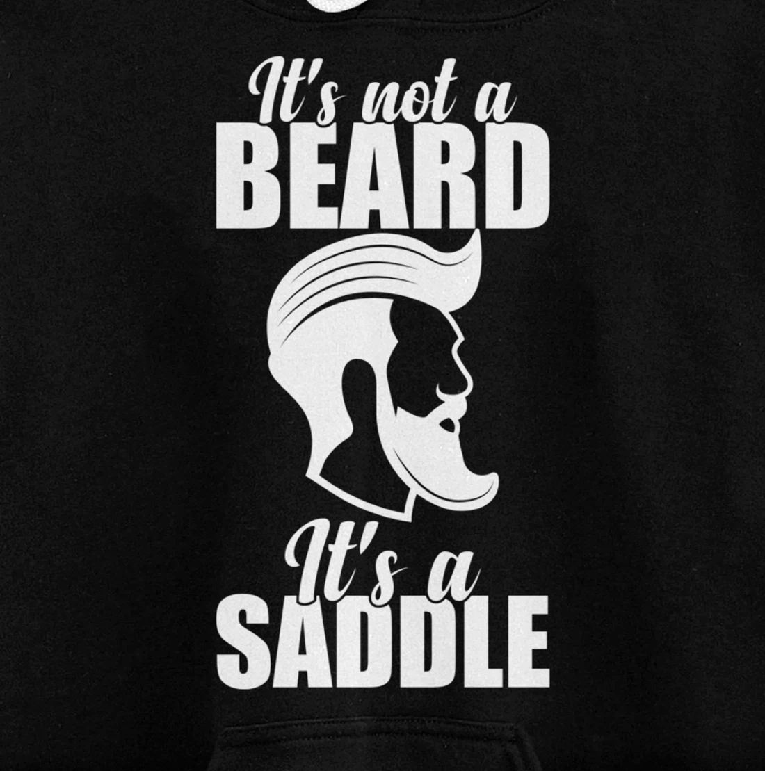 Funny It's Not A Beard It's A Saddle Sarcastic Hillarious Pullover Hoodie