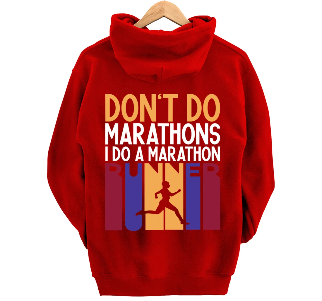 I Don't Do Marathons I Do A Marathon Runner Funny Running Pullover Hoodie