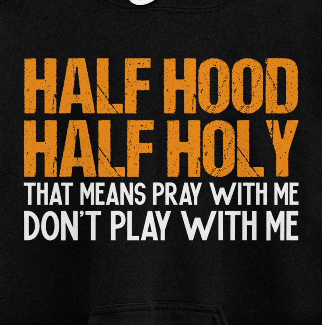Funny Half Hood Half Holy Pray With Me Don't Play With Me Pullover Hoodie