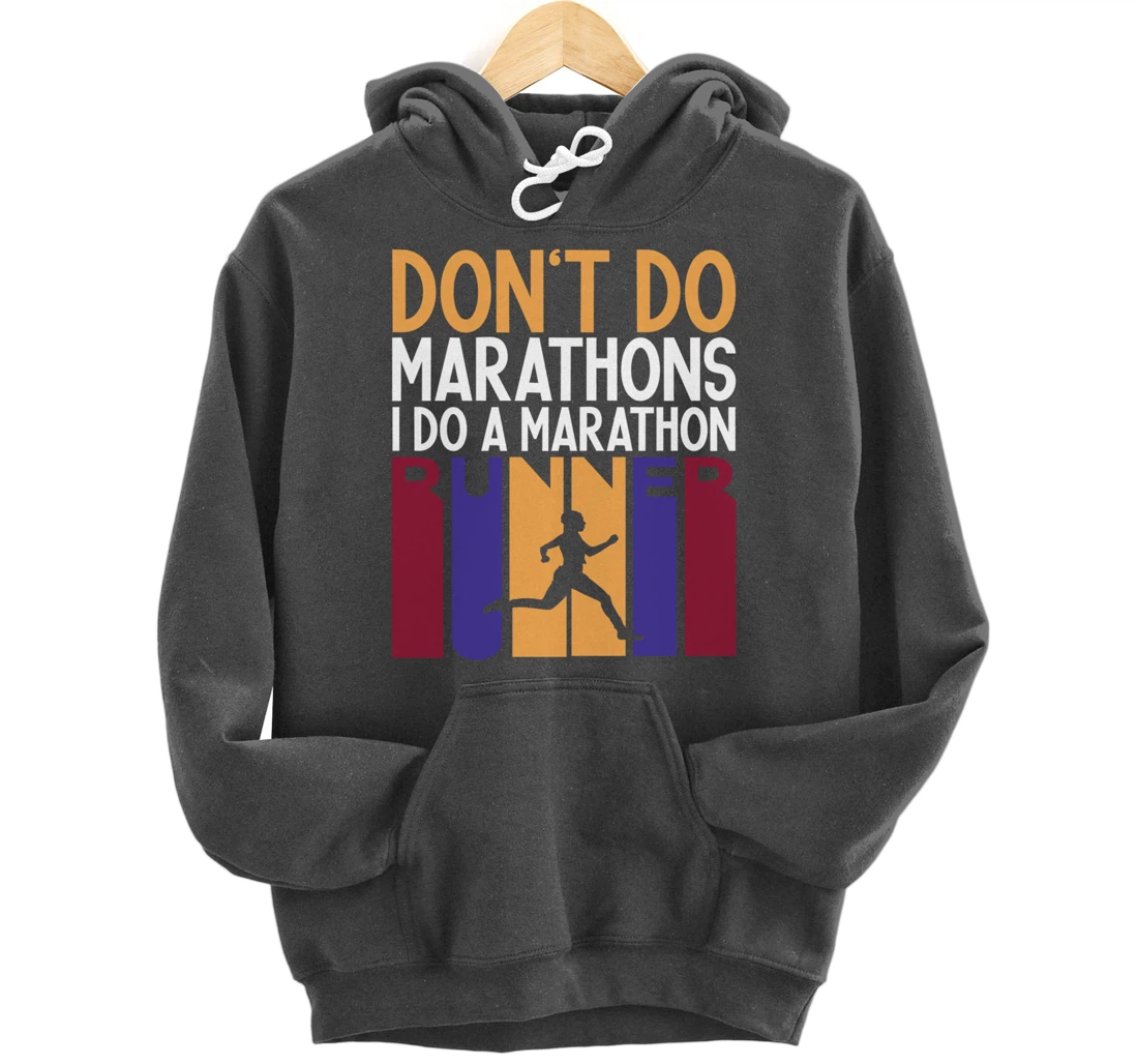 I Don't Do Marathons I Do A Marathon Runner Funny Running Pullover Hoodie