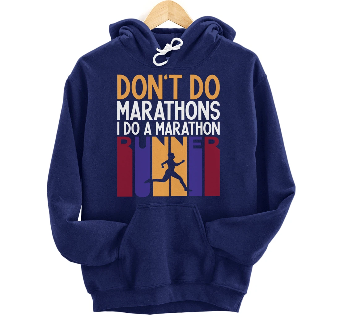 I Don't Do Marathons I Do A Marathon Runner Funny Running Pullover Hoodie