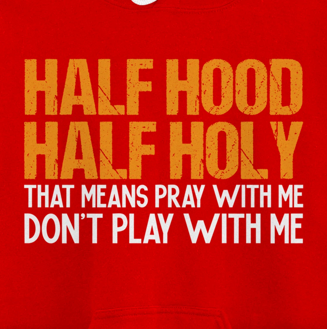 Funny Half Hood Half Holy Pray With Me Don't Play With Me Pullover Hoodie