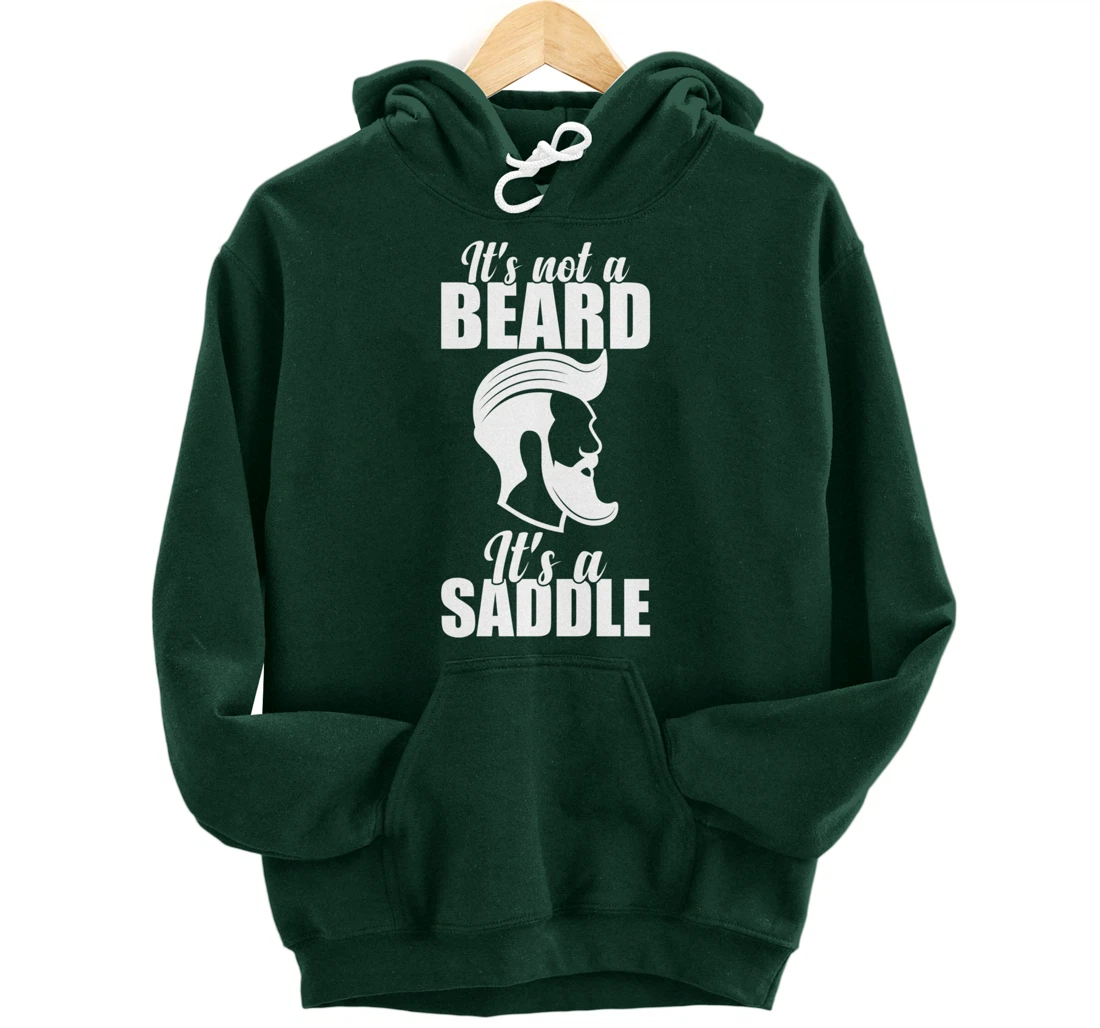 Funny It's Not A Beard It's A Saddle Sarcastic Hillarious Pullover Hoodie