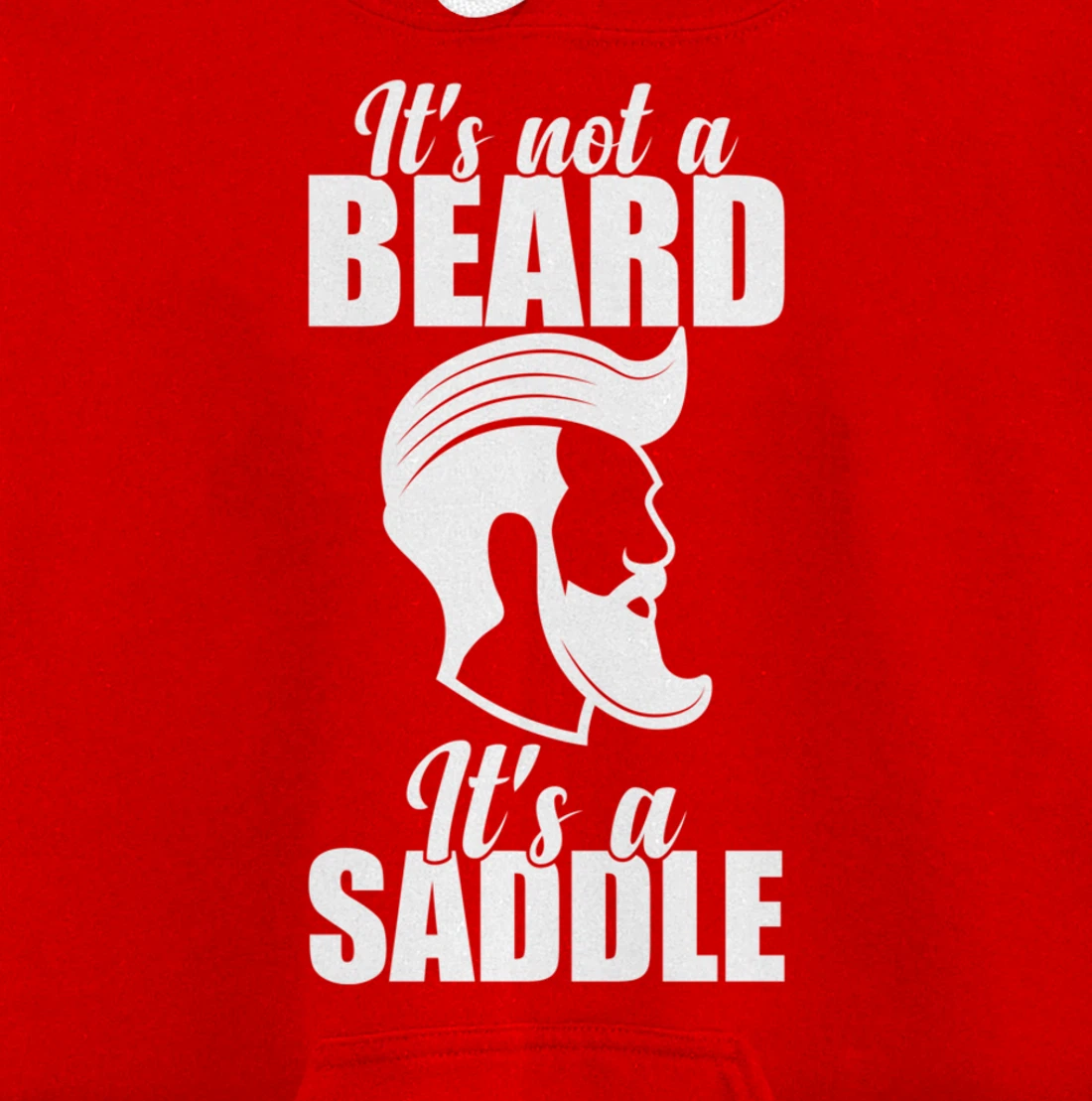 Funny It's Not A Beard It's A Saddle Sarcastic Hillarious Pullover Hoodie