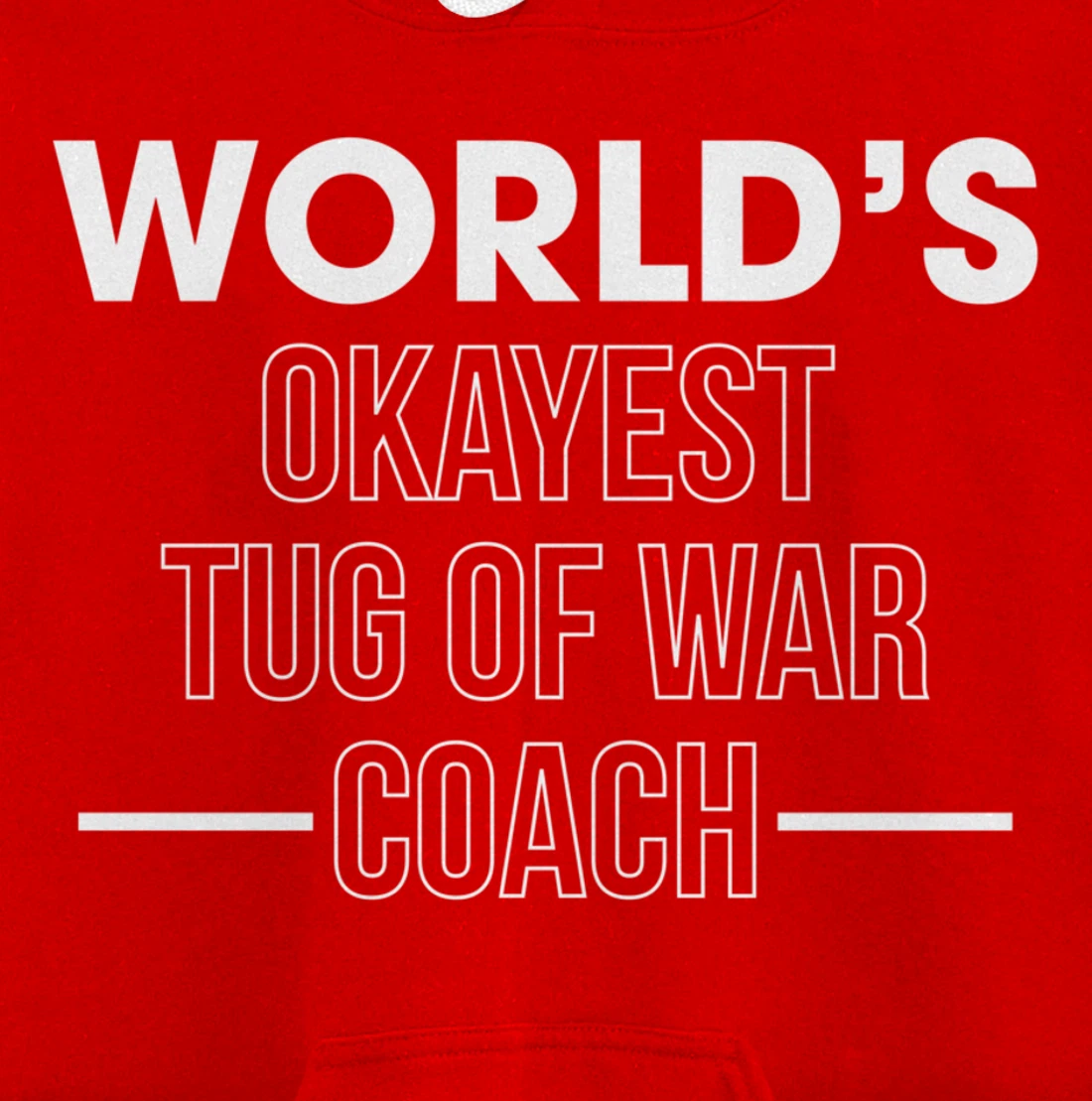 Worlds Okayest Tug Of War Coach Trainer Pullover Hoodie