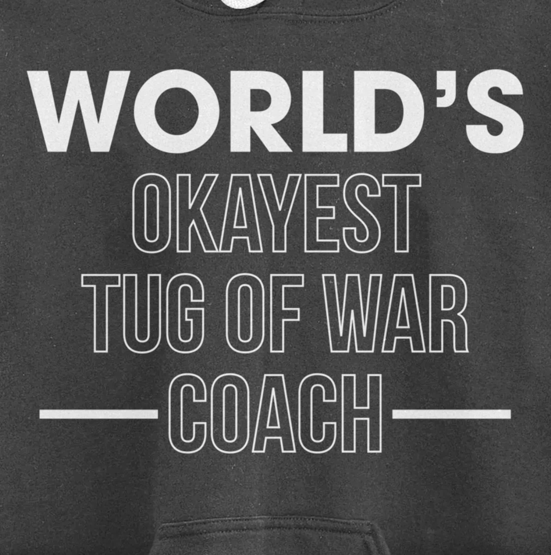 Worlds Okayest Tug Of War Coach Trainer Pullover Hoodie