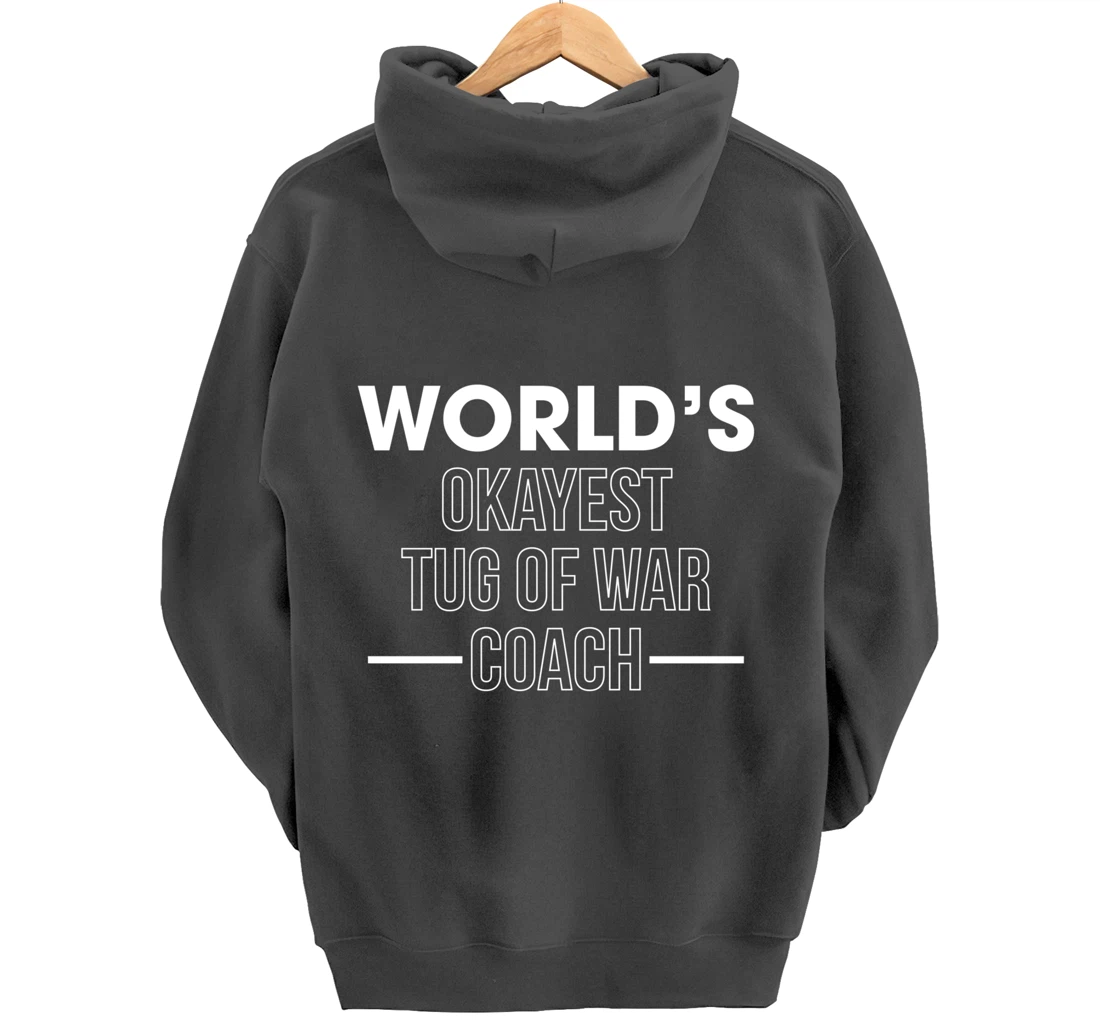 Worlds Okayest Tug Of War Coach Trainer Pullover Hoodie