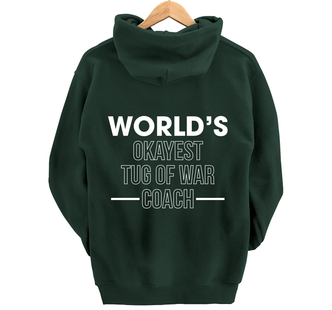 Worlds Okayest Tug Of War Coach Trainer Pullover Hoodie
