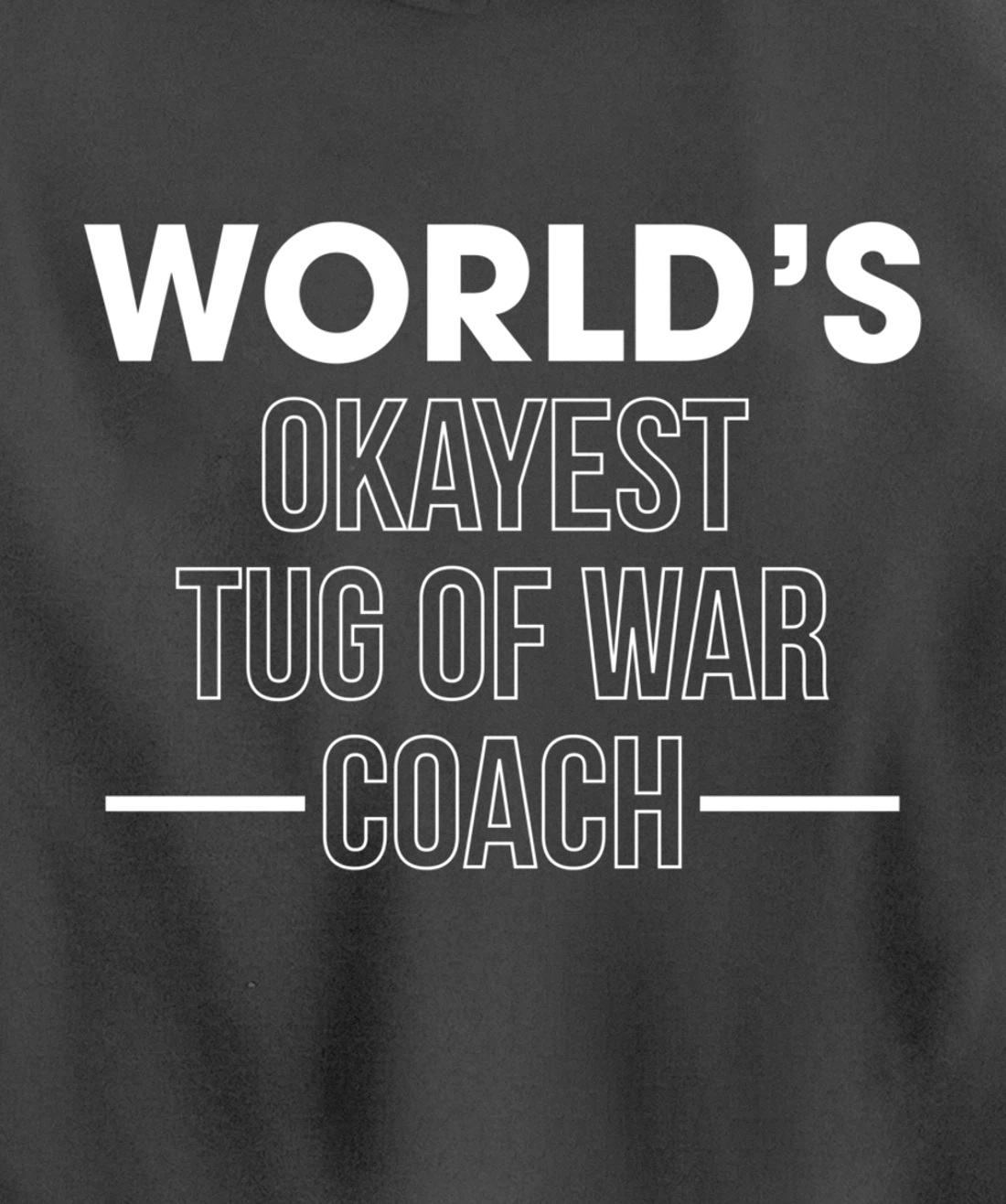 Worlds Okayest Tug Of War Coach Trainer Pullover Hoodie