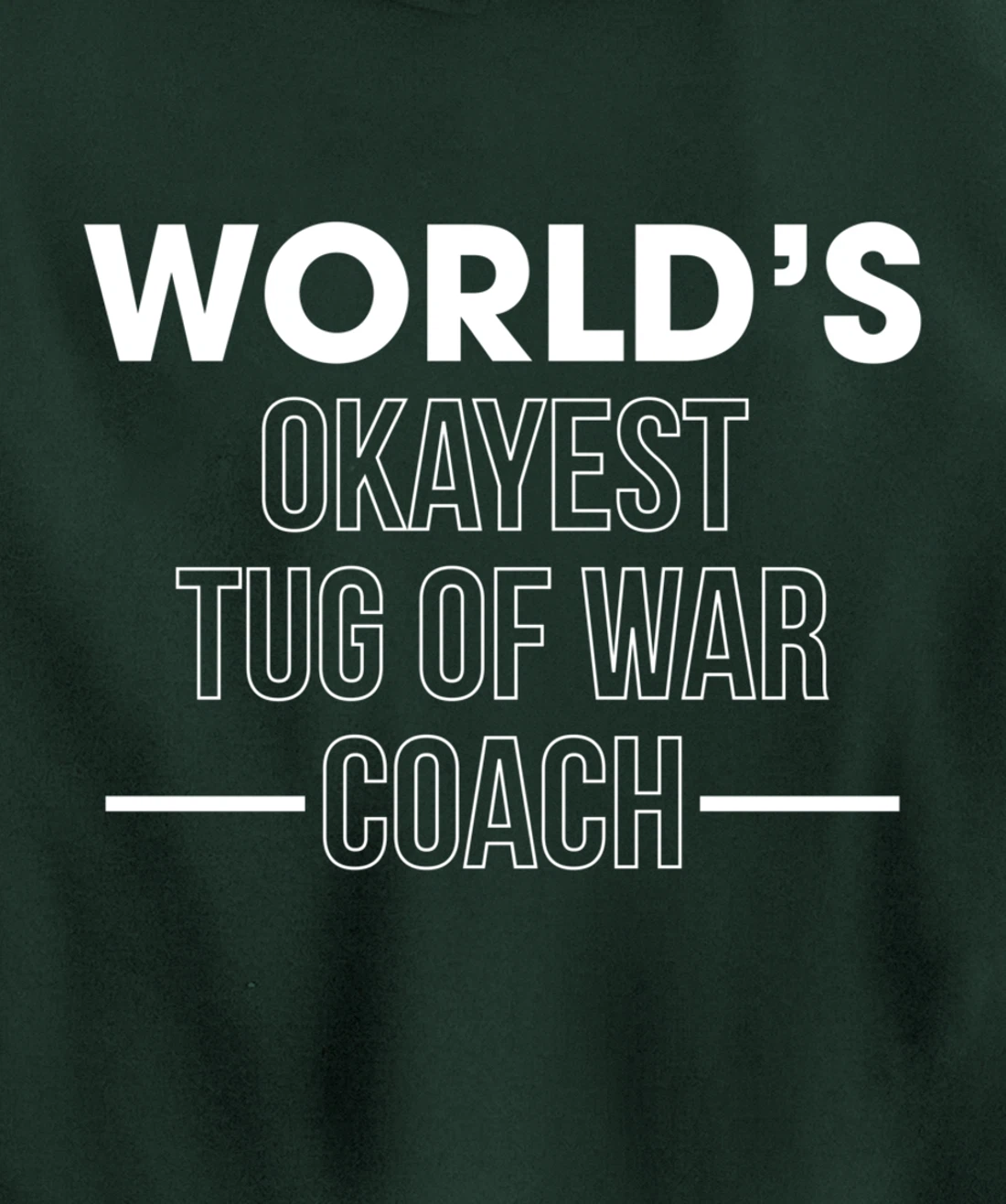 Worlds Okayest Tug Of War Coach Trainer Pullover Hoodie
