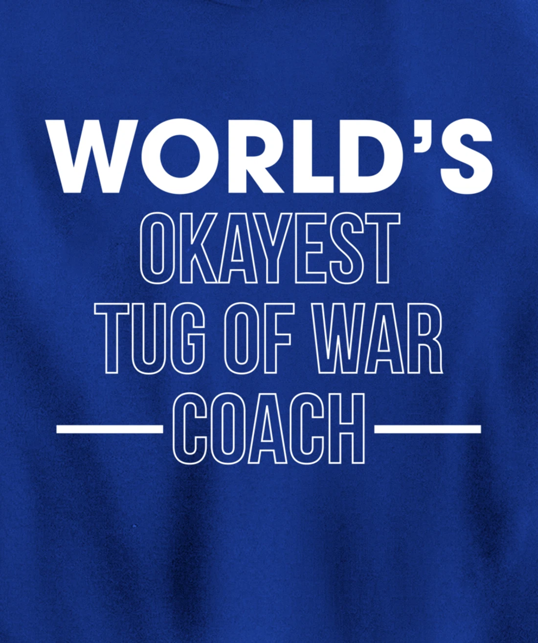 Worlds Okayest Tug Of War Coach Trainer Pullover Hoodie