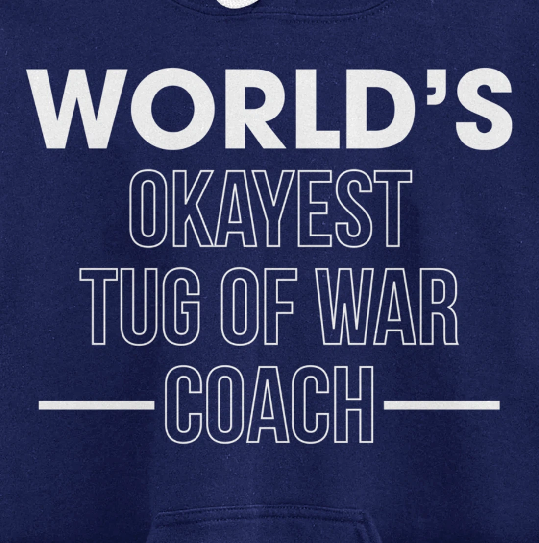 Worlds Okayest Tug Of War Coach Trainer Pullover Hoodie