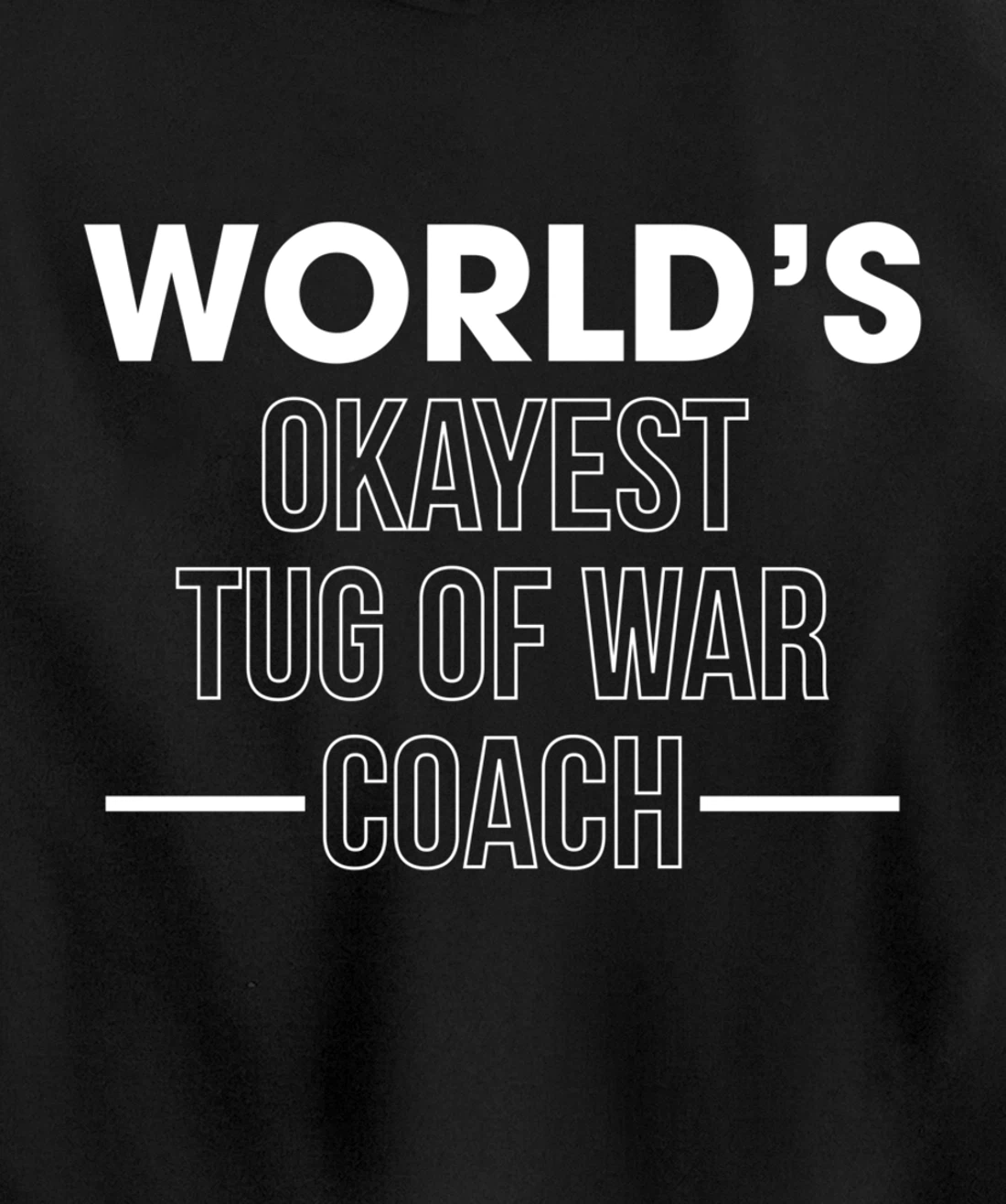 Worlds Okayest Tug Of War Coach Trainer Pullover Hoodie