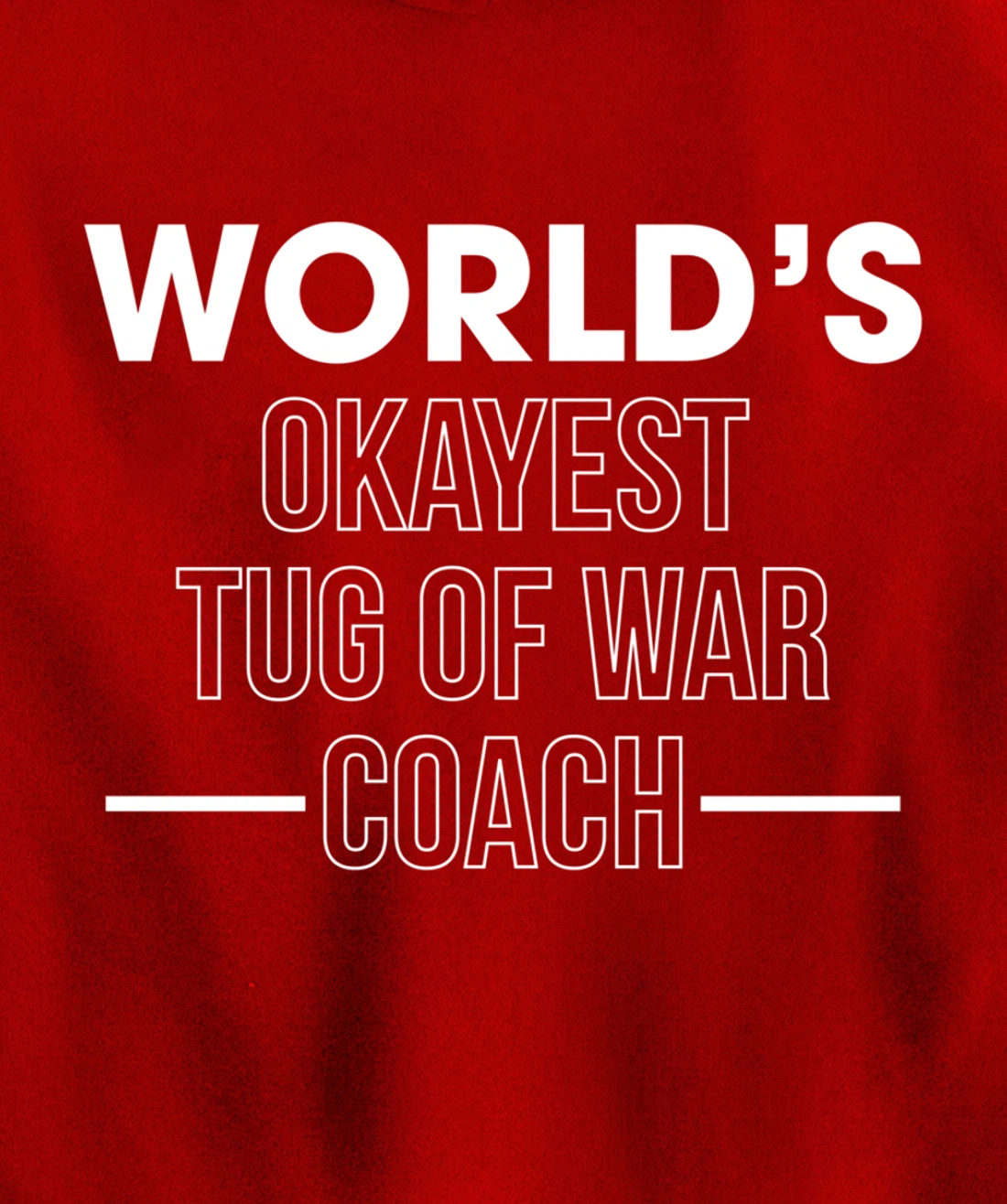 Worlds Okayest Tug Of War Coach Trainer Pullover Hoodie