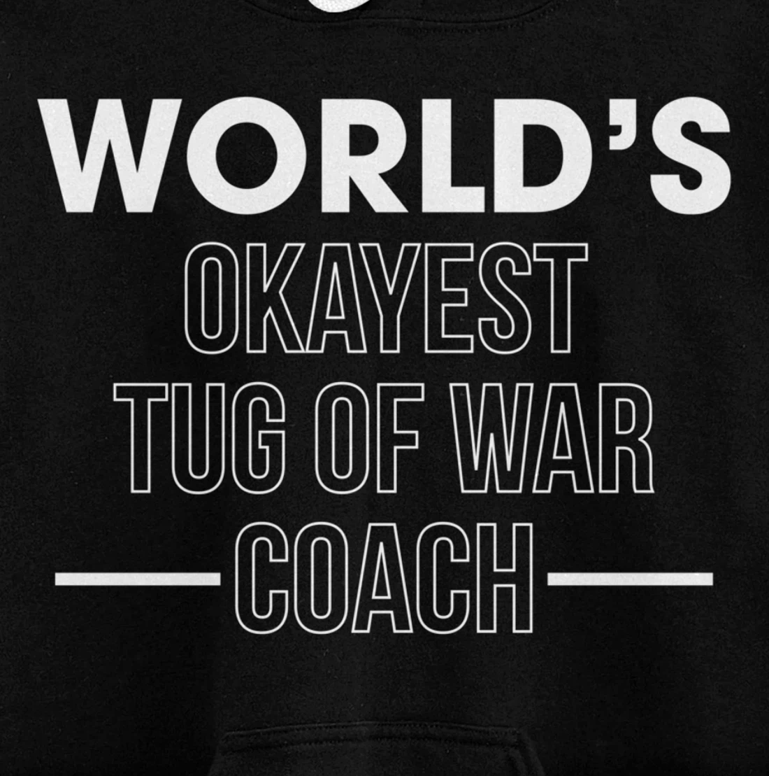 Worlds Okayest Tug Of War Coach Trainer Pullover Hoodie