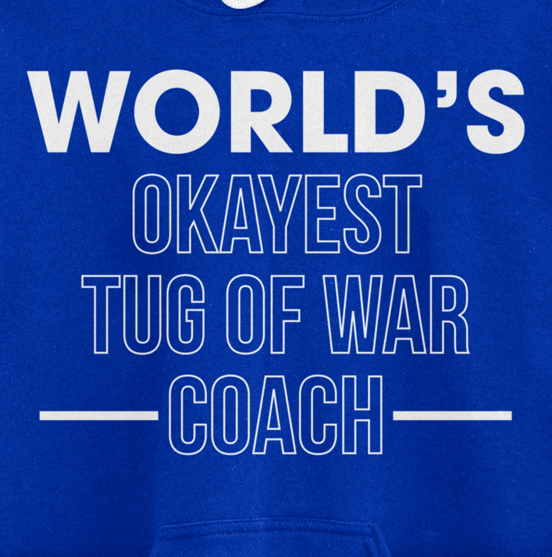 Worlds Okayest Tug Of War Coach Trainer Pullover Hoodie