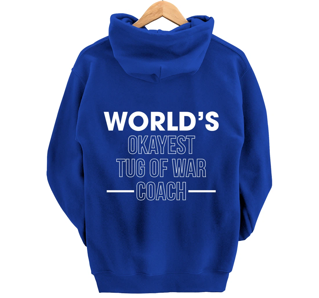 Worlds Okayest Tug Of War Coach Trainer Pullover Hoodie