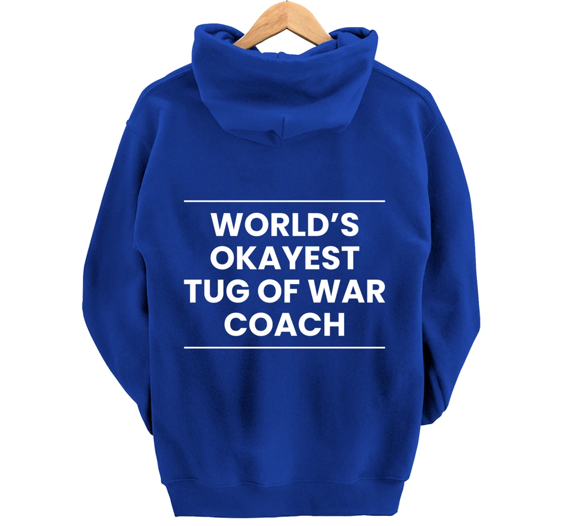 Worlds Okayest Tug Of War Coach Trainer Pullover Hoodie