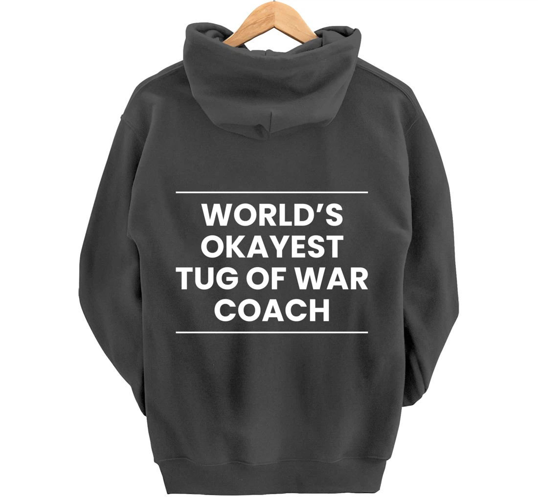 Worlds Okayest Tug Of War Coach Trainer Pullover Hoodie