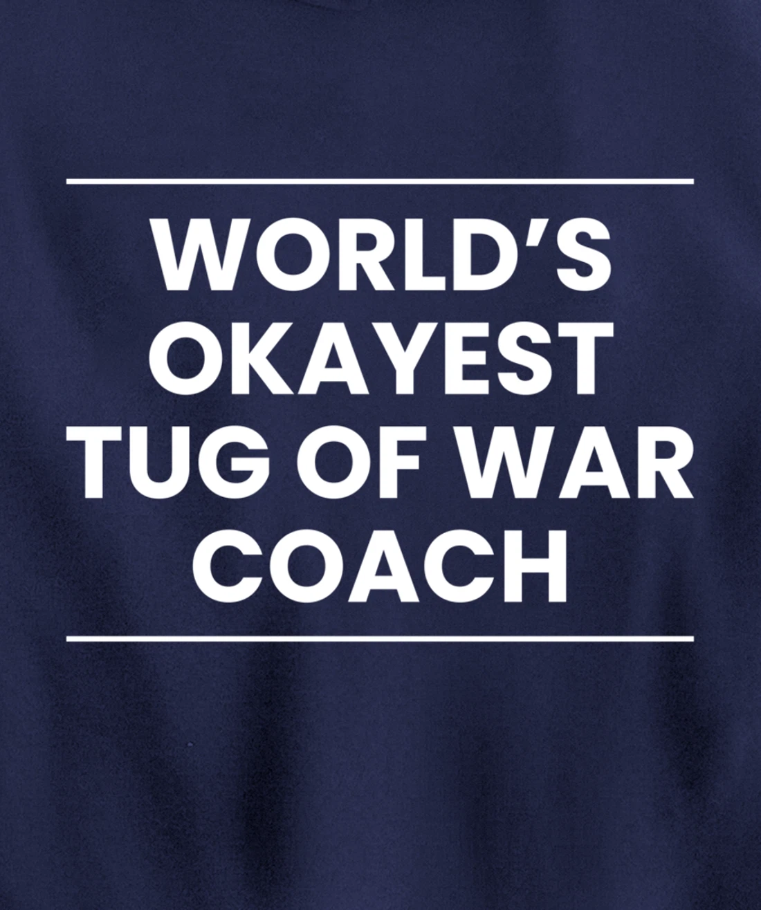 Worlds Okayest Tug Of War Coach Trainer Pullover Hoodie
