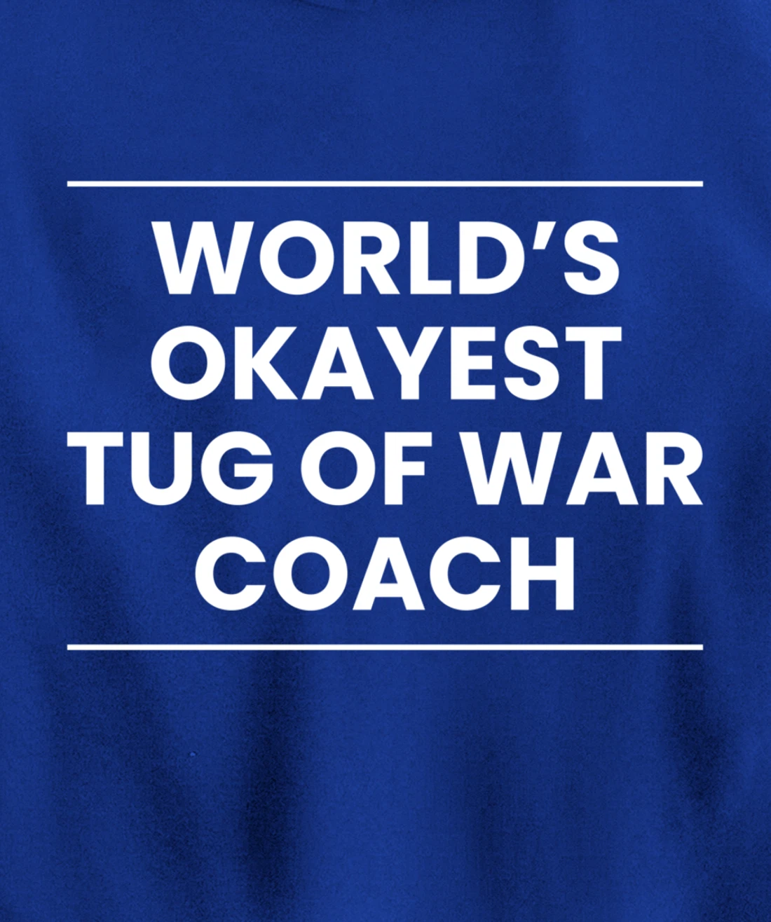 Worlds Okayest Tug Of War Coach Trainer Pullover Hoodie