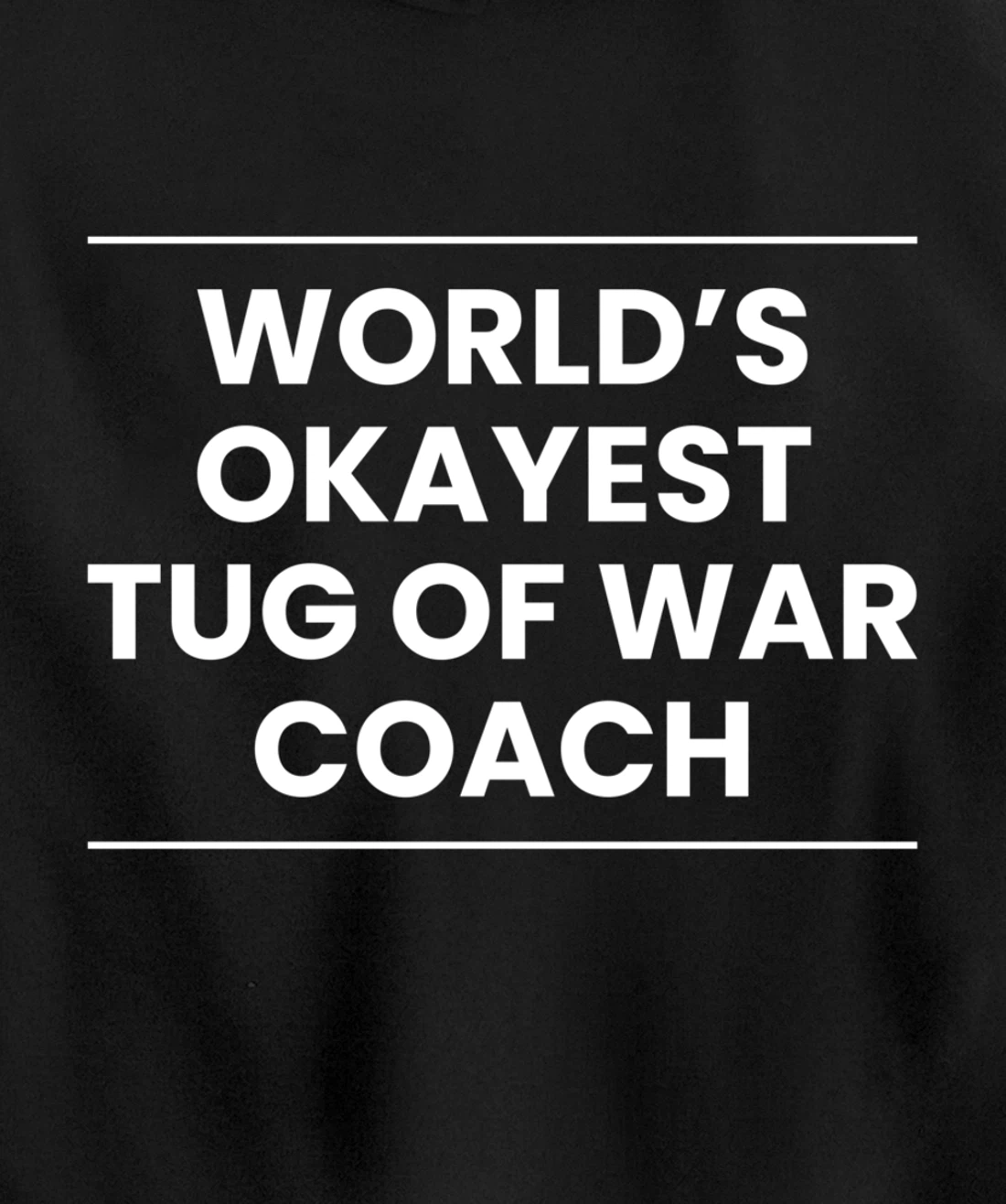 Worlds Okayest Tug Of War Coach Trainer Pullover Hoodie