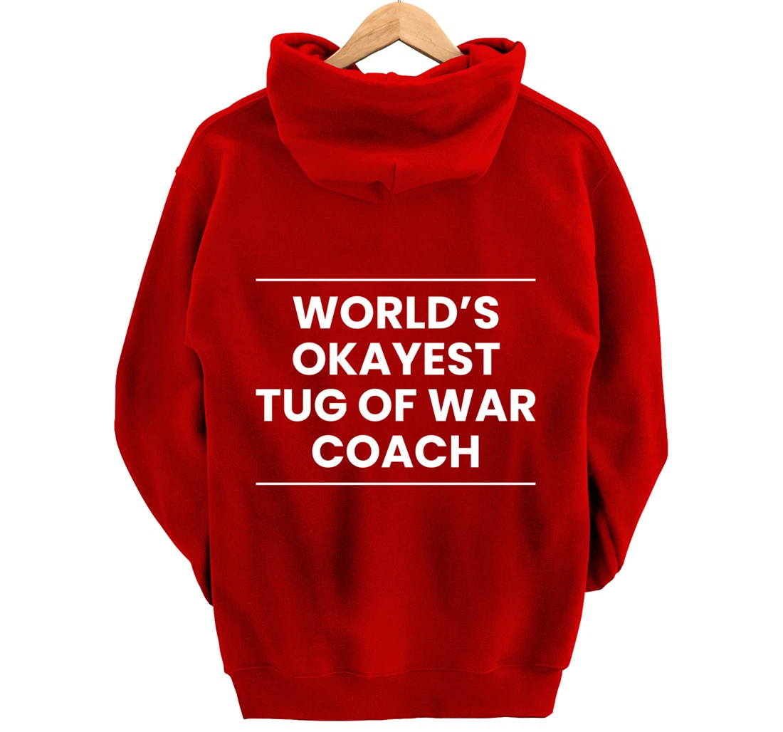 Worlds Okayest Tug Of War Coach Trainer Pullover Hoodie