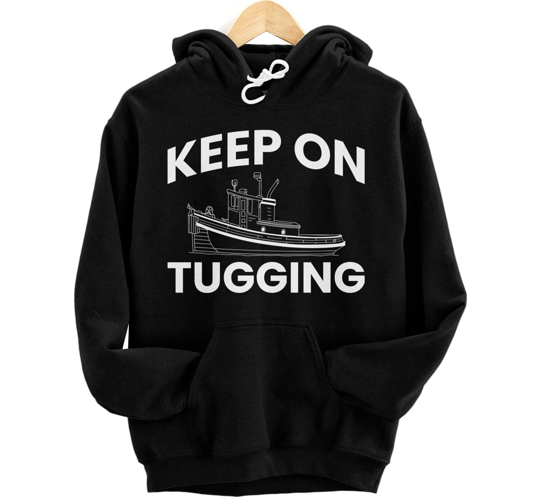 Keep On Tugging Tugboat Pullover Hoodie