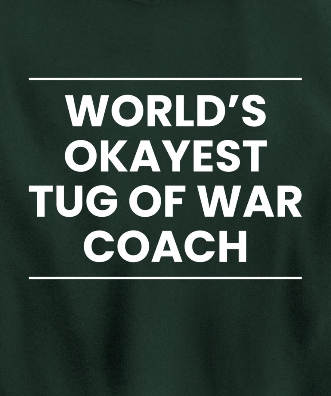 Worlds Okayest Tug Of War Coach Trainer Pullover Hoodie