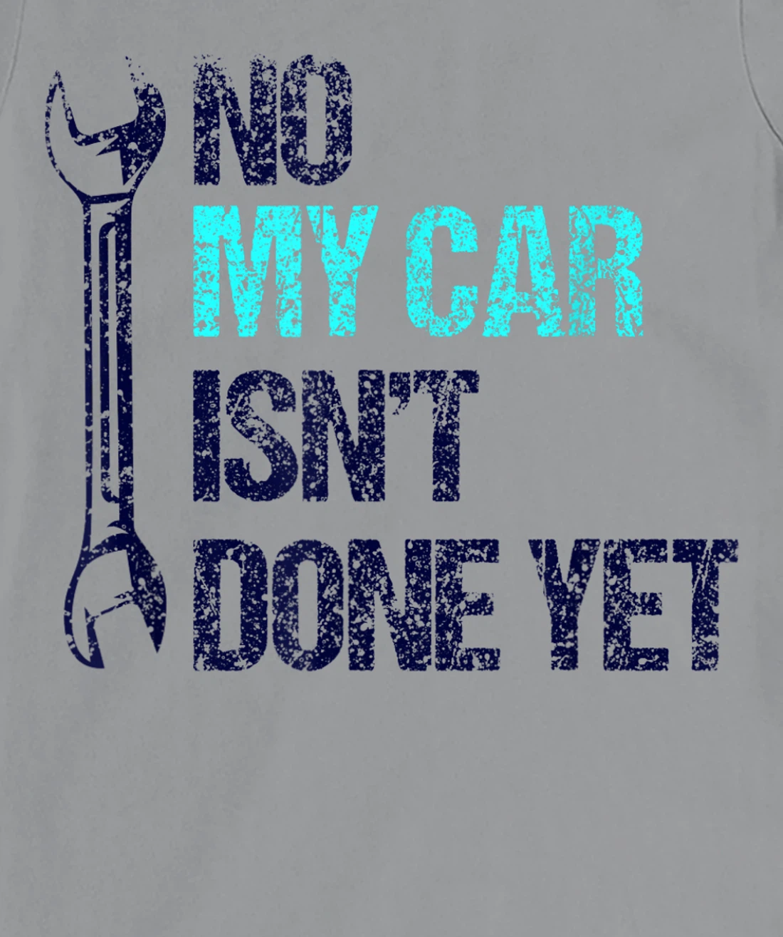 No My Car Isn't Done Yet Tools Mechanic Garage Hobby T-Shirt, Women T-Shirt