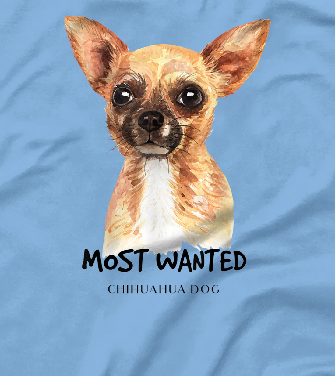 Chihuahua Most Wanted Watercolor T-Shirt, Kid T-Shirt and Women T-Shirt