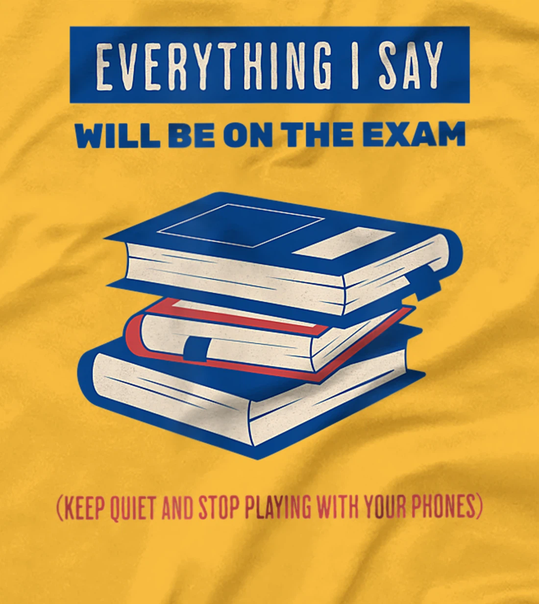 Womens Everything I say will be on the exam. Teacher White Lies T-Shirt, Women T-Shirt