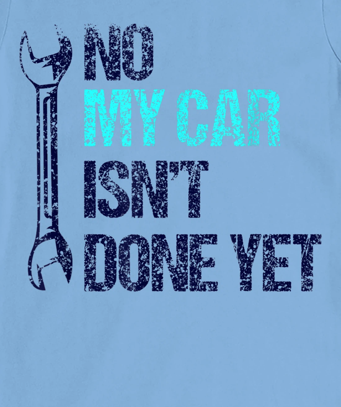 No My Car Isn't Done Yet Tools Mechanic Garage Hobby T-Shirt, Women T-Shirt