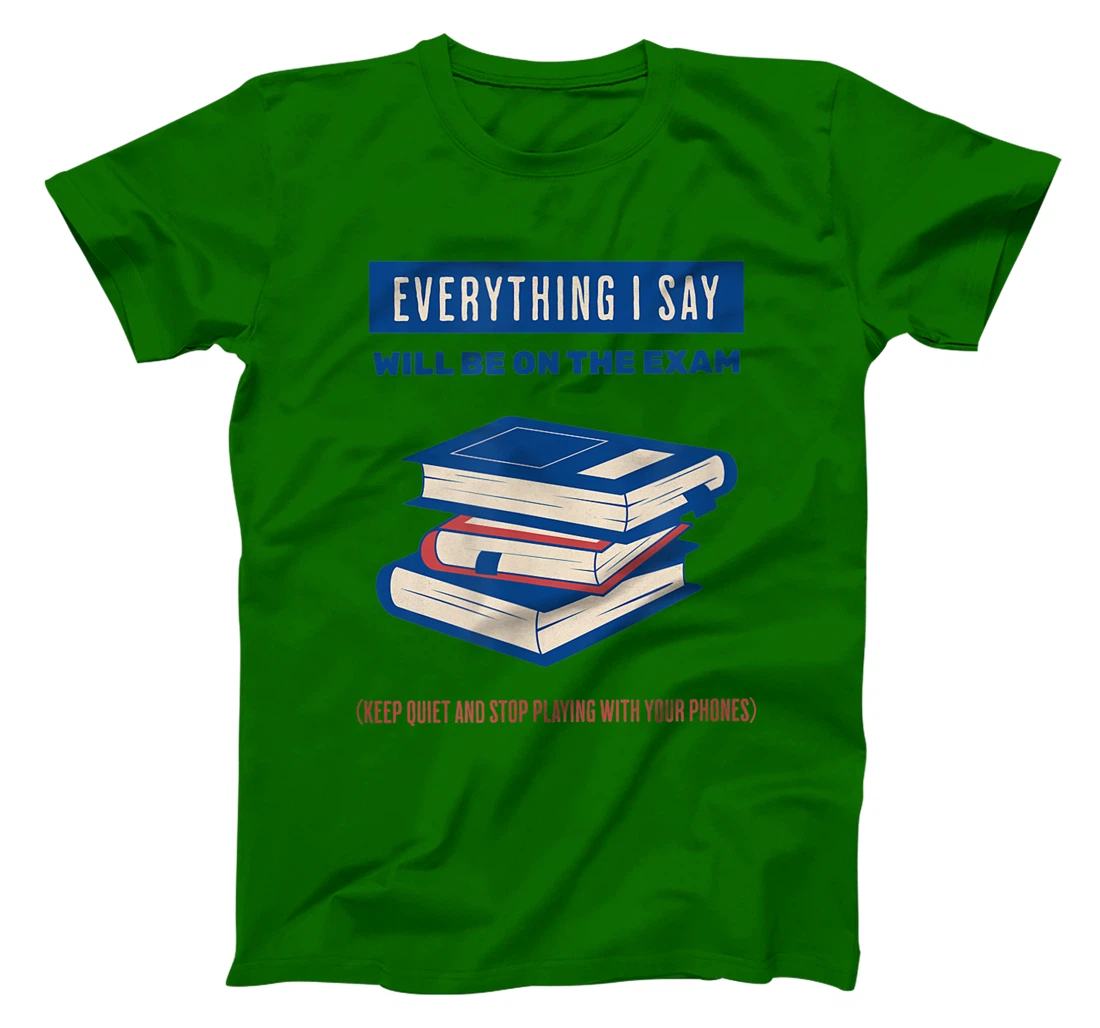 Womens Everything I say will be on the exam. Teacher White Lies T-Shirt, Women T-Shirt