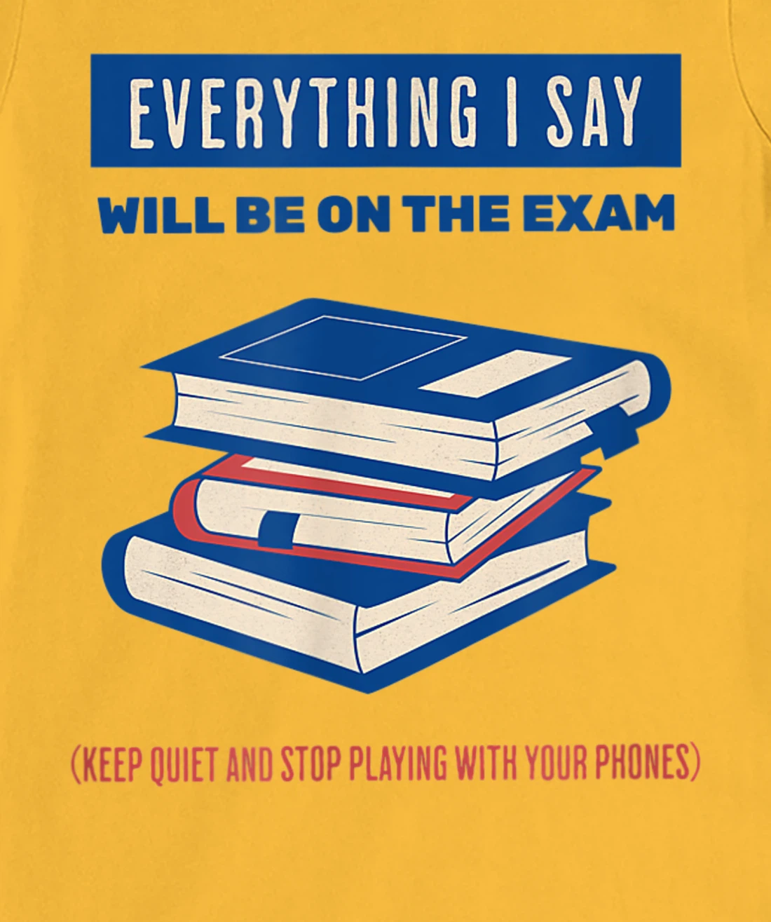 Womens Everything I say will be on the exam. Teacher White Lies T-Shirt, Women T-Shirt