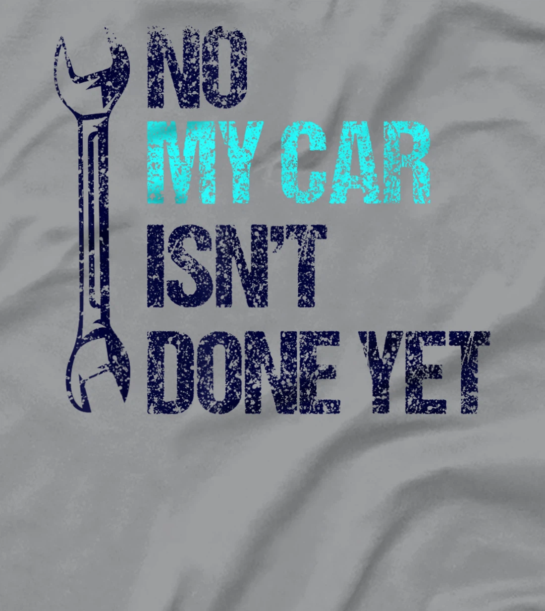 No My Car Isn't Done Yet Tools Mechanic Garage Hobby T-Shirt, Women T-Shirt