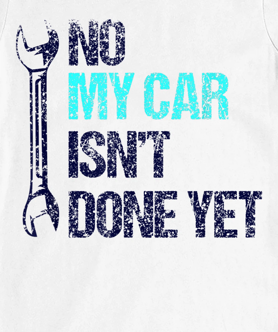 No My Car Isn't Done Yet Tools Mechanic Garage Hobby T-Shirt, Women T-Shirt