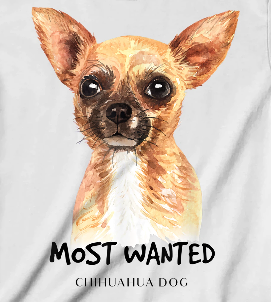 Chihuahua Most Wanted Watercolor T-Shirt, Kid T-Shirt and Women T-Shirt