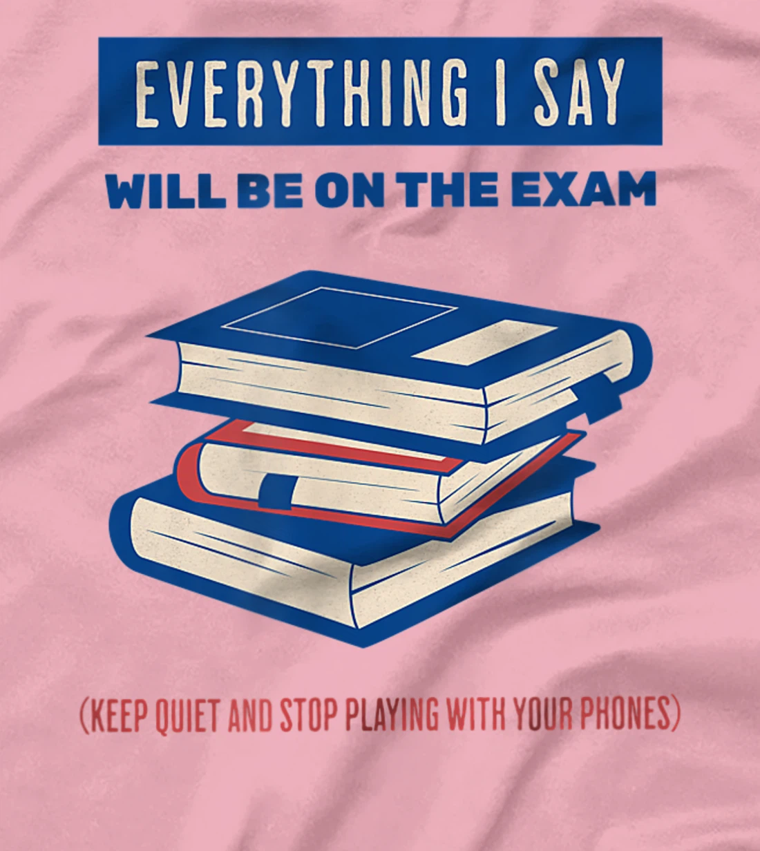 Womens Everything I say will be on the exam. Teacher White Lies T-Shirt, Women T-Shirt