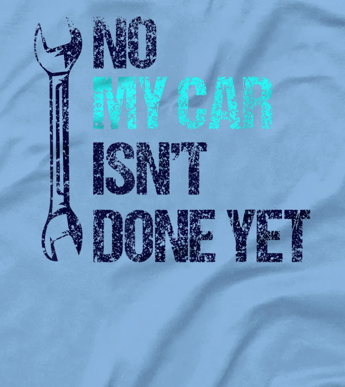 No My Car Isn't Done Yet Tools Mechanic Garage Hobby T-Shirt, Women T-Shirt