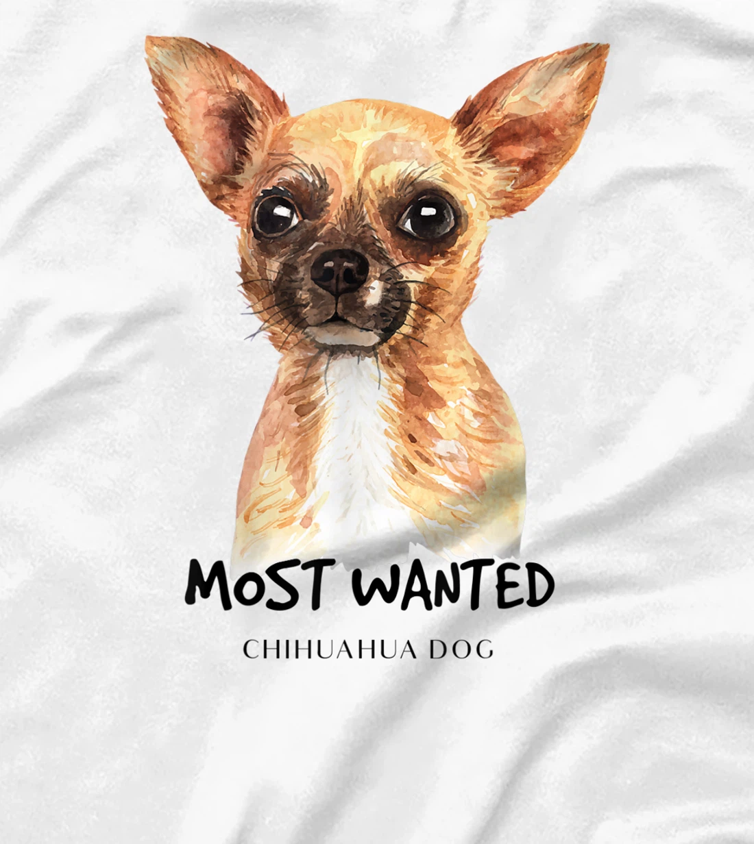 Chihuahua Most Wanted Watercolor T-Shirt, Kid T-Shirt and Women T-Shirt