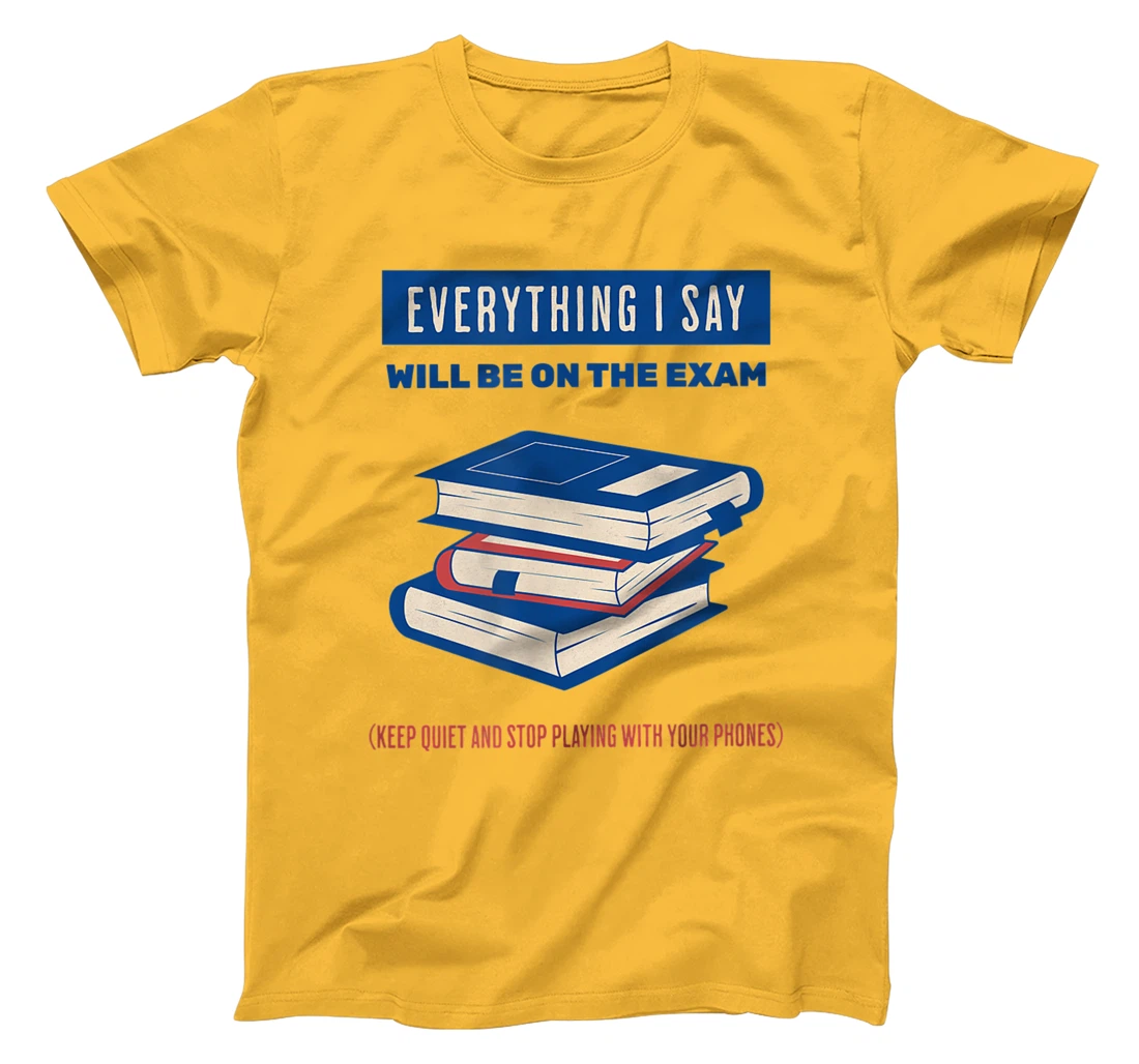 Womens Everything I say will be on the exam. Teacher White Lies T-Shirt, Women T-Shirt