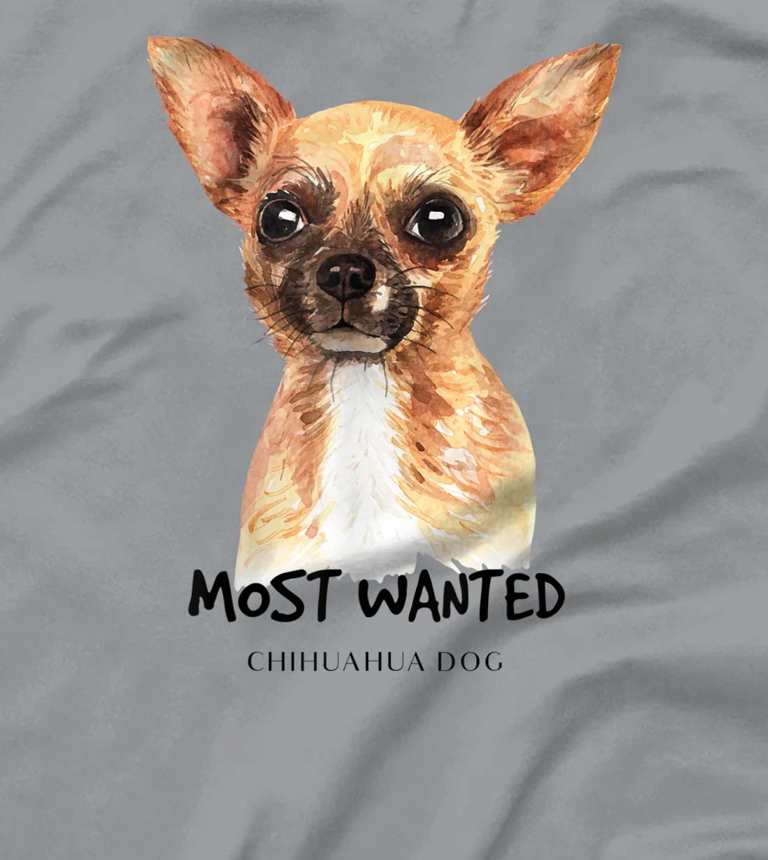 Chihuahua Most Wanted Watercolor T-Shirt, Kid T-Shirt and Women T-Shirt
